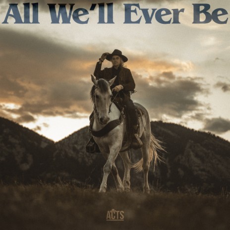 All We'll Ever Be ft. Cam Noble | Boomplay Music