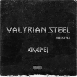 VALYRIAN STEEL (FREESTYLE)