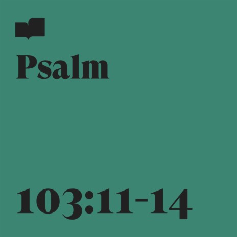 Psalm 103:11-14 ft. Brad Kilman | Boomplay Music