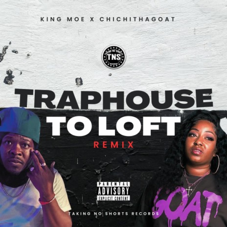 Traphouse To Loft (Remix) ft. ChiChiThaGoat