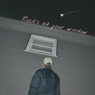 rocks at your window lyrics | Boomplay Music