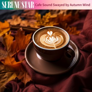 Cafe Sound Swayed by Autumn Wind