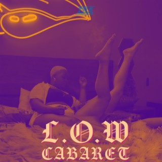 L.O.W/Cabaret