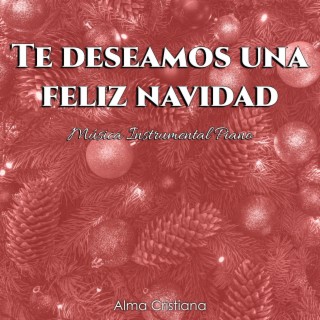 Te deseamos una feliz Navidad (Música Instrumental Piano)