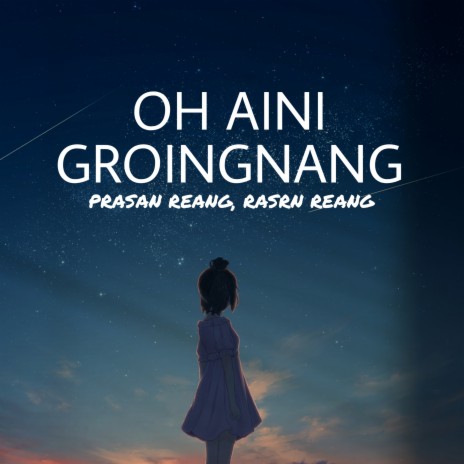 Oh Aini Groingnang ft. Rasen Reang | Boomplay Music