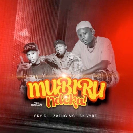 Mubiru Ndeka (Remix) ft. ZXENG MC & BK VYBZ