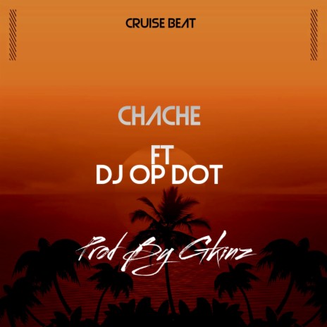 Chache ft. Dj Op Dot | Boomplay Music