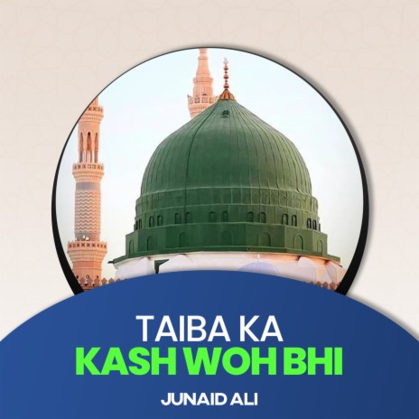 Taiba Ka Kash Woh Bhi | Boomplay Music