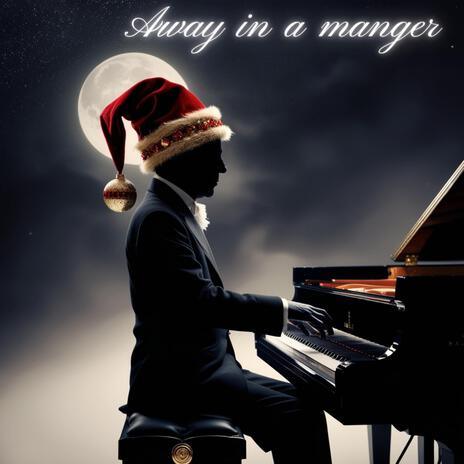 Away in a manger (Piano instrumental) | Boomplay Music