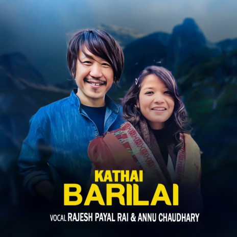 Kathai Barilai. ft. Rajesh Payal Rai | Boomplay Music