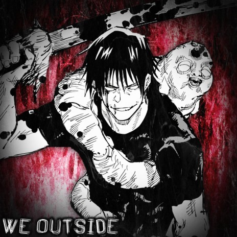 We Outside (Toji Fushiguro) ft. Drip$tick | Boomplay Music