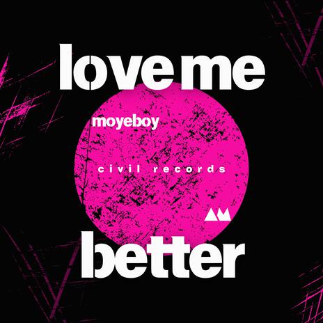 Love Me Better | Boomplay Music