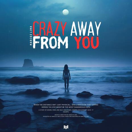 Crazy Away From You | Boomplay Music