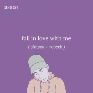 fall in love with me (slowed + reverb)