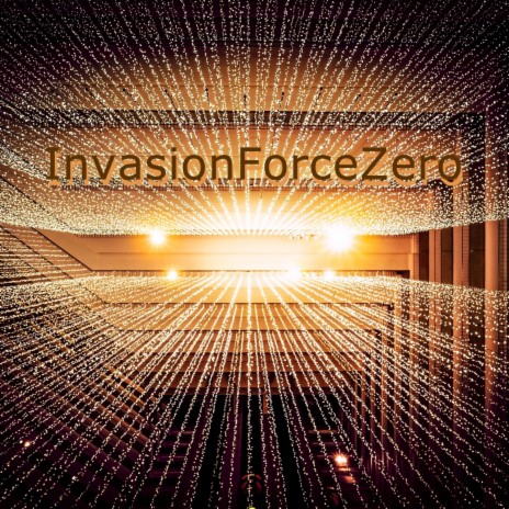 Invasion Force Zero | Boomplay Music