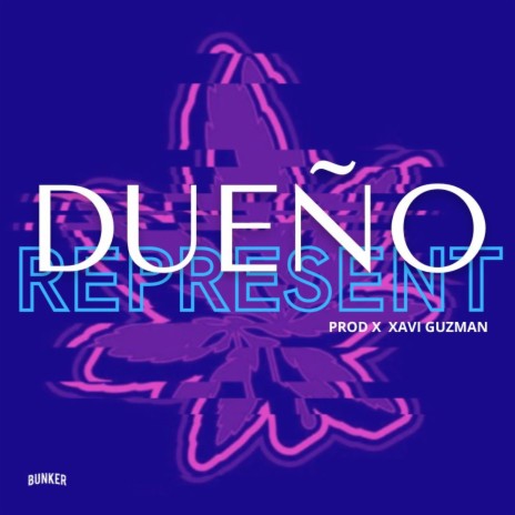 DUEÑO REPRESENT ft. DUEÑO & XAVI GUZMAN