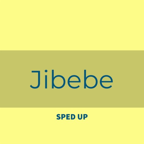 Jibebe (Sped Up) | Boomplay Music