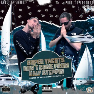 Super Yachts Don't Come From Half Steppin
