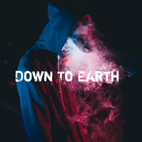 Down to Earth | Boomplay Music