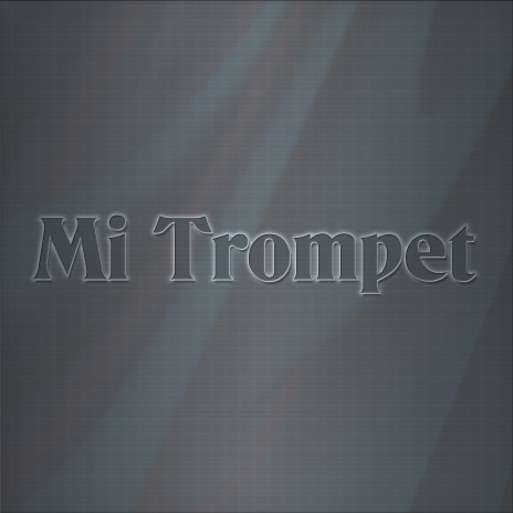 Mi Trompet | Boomplay Music