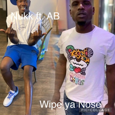 Wipe ya Nose ft. Abeezy | Boomplay Music