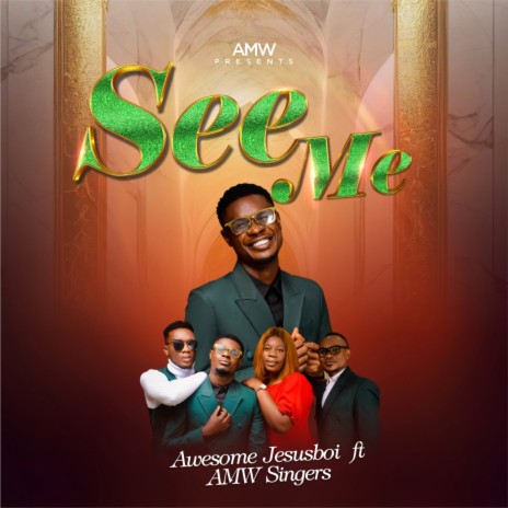 See Me ft. AMW Singers | Boomplay Music