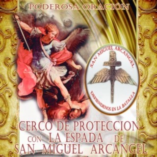Cerco de Protección con La Espada de San Miguel Arcángel