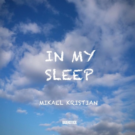 In My Sleep ft. Mikael Kristian | Boomplay Music
