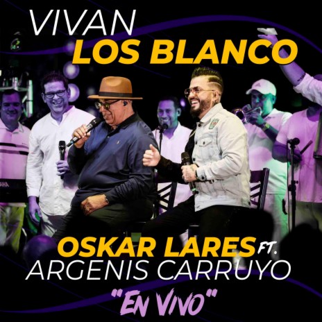 Vivan Los Blanco ft. Argenis Carruyo