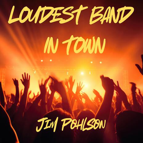 Loudest Band In Town | Boomplay Music