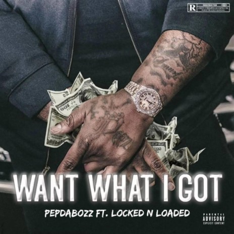 Want what i got ft. locked N loaded | Boomplay Music