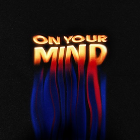 on your mind | Boomplay Music