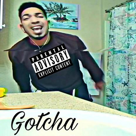 Gotcha | Boomplay Music