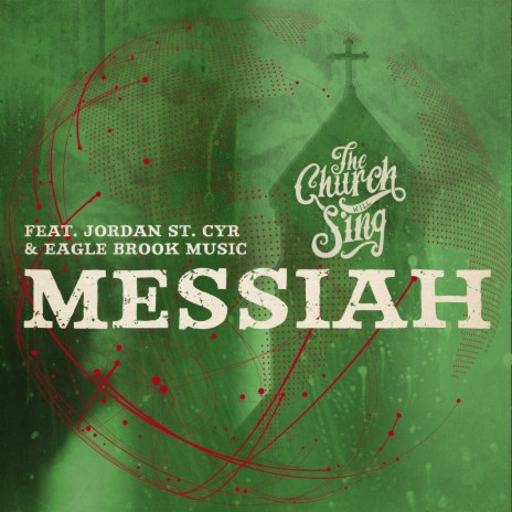 Messiah ft. Jordan St. Cyr & Eagle Brook Music