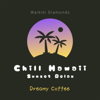 Chill Hawaii:Sunset Relax - Dreamy Coffee
