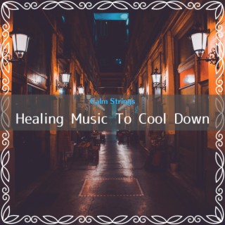 Healing Music To Cool Down