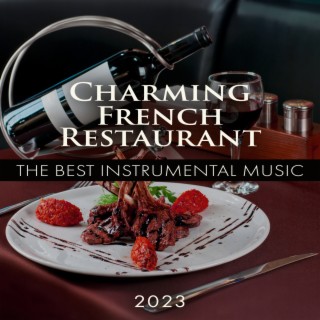 Charming French Restaurant: The Best Instrumental Music 2023, Piano, Sax & Guitar Session, Cafe Jazz France & Elegant Cocktail Bar