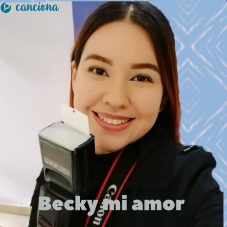 Becky mi amor | Boomplay Music