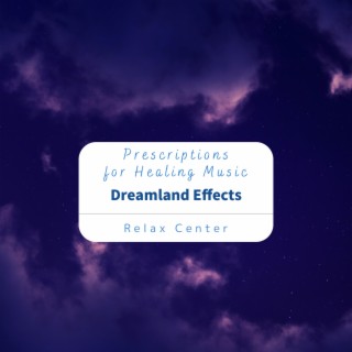 Prescriptions for Healing Music - Dreamland Effects