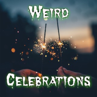 Episode 263: Weird Celebrations