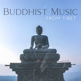 Buddhist Music from Tibet: Zen Meditation Temples, Experience True Buddhist Music