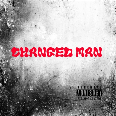 Changed Man | Boomplay Music