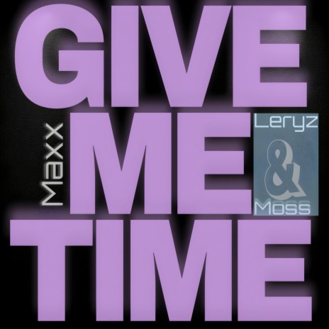 Give Me Time | Boomplay Music