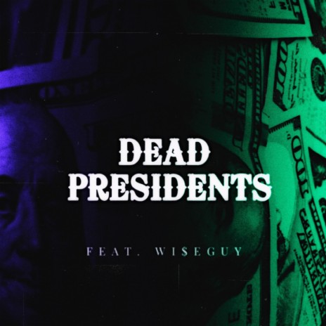 Dead Presidents ft. Wi$eguy | Boomplay Music