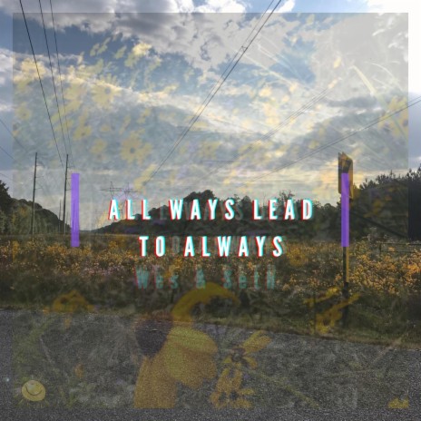 All Ways Lead to Always ft. Double Dubbs | Boomplay Music