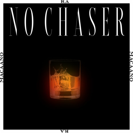 No Chaser ft. Macaano | Boomplay Music
