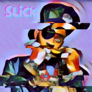 Slick lyrics | Boomplay Music