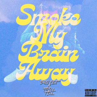 Smoke My Brain Away lyrics | Boomplay Music