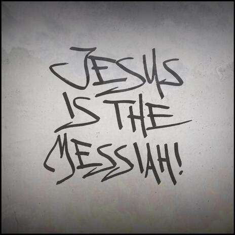 Jesus Is The Messiah! | Boomplay Music