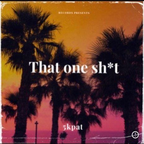 That one shit | Boomplay Music